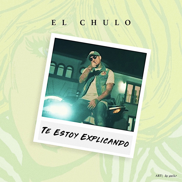 El Chulo - Te Estoy Explicando